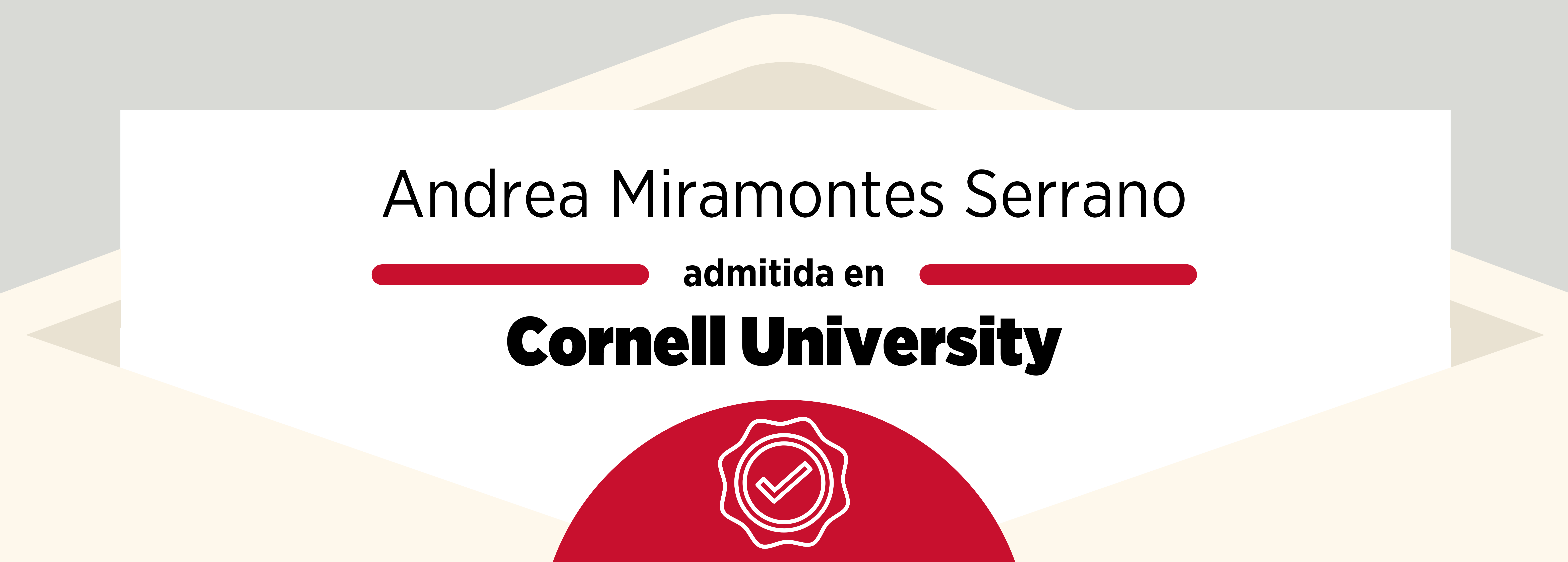 Admissions 2020: Andrea Miramontes Serrano & Cornell University